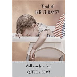 Tired of Birthdays Greeting Card Pigment